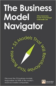 The Business Model Navigator: 55 Models That Will Revolutionise Your Business